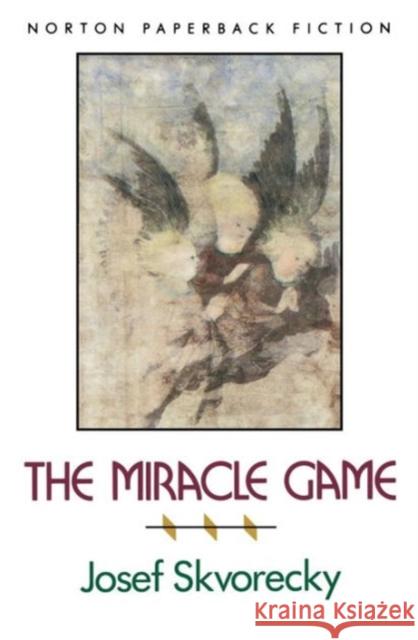 The Miracle Game the Miracle Game Skvorecky, Josef 9780393308495 W. W. Norton & Company - książka