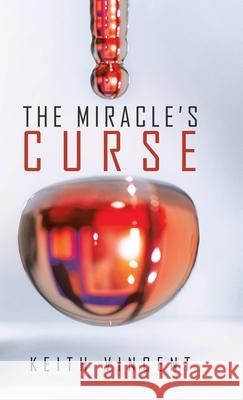 The Miracle's Curse Keith Vincent 9781532087868 iUniverse - książka