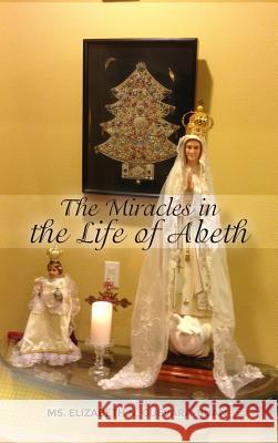 The Miracles in the Life of Abeth Elizabeth N. Guevara-Buan 9781480939950 Dorrance Publishing Co. - książka