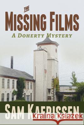 The Missing Films: A Doherty Mystery Sam Kafrissen 9781575501062 International Digital Book Publishing Industr - książka