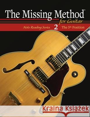 The Missing Method for Guitar: The 5th Position Christian J. Triola 9781544985435 Createspace Independent Publishing Platform - książka