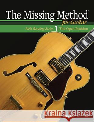 The Missing Method for Guitar: The Open Position Christian J Triola 9781544849843 Createspace Independent Publishing Platform - książka