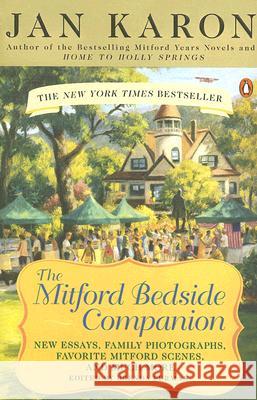 The Mitford Bedside Companion: A Treasury of Favorite Mitford Moments, Author Reflections on the Bestselling Se Lling Series, and More. Much More. Jan Karon Brenda Furman 9780143112419 Penguin Books - książka