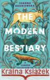 The Modern Bestiary: A Curated Collection of Wondrous Creatures Joanna Bagniewska 9781472289605 Headline Publishing Group