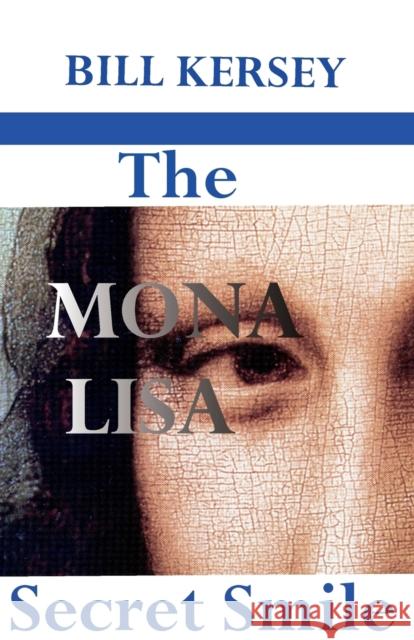 The Mona Lisa Secret Smile Bill Kersey Leonardo da Vinci  9780954152796 DEK Publishing - książka