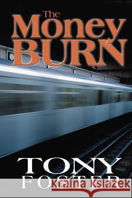 The Money Burn Tony Foster 9780595137473 Authors Choice Press - książka