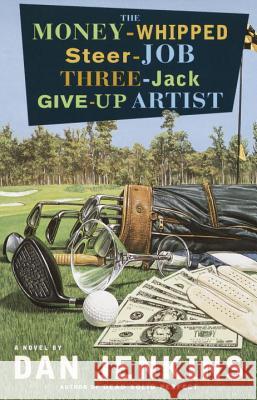 The Money-Whipped Steer-Job Three-Jack Give-Up Artist Dan Jenkins 9780767905879 Broadway Books - książka