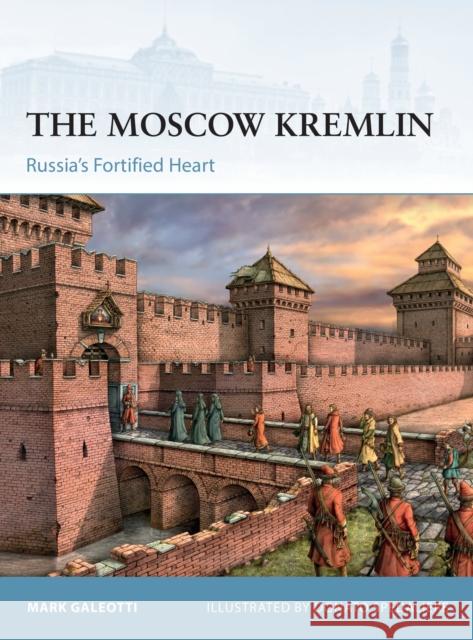 The Moscow Kremlin: Russia's Fortified Heart Mark Galeotti Donato Spedaliere 9781472845498 Osprey Publishing (UK) - książka