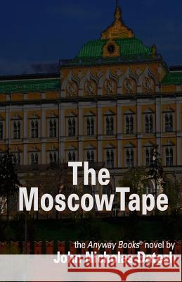 The Moscow Tape John Nicholas Datesh 9781940227160 Loiseau Development - książka