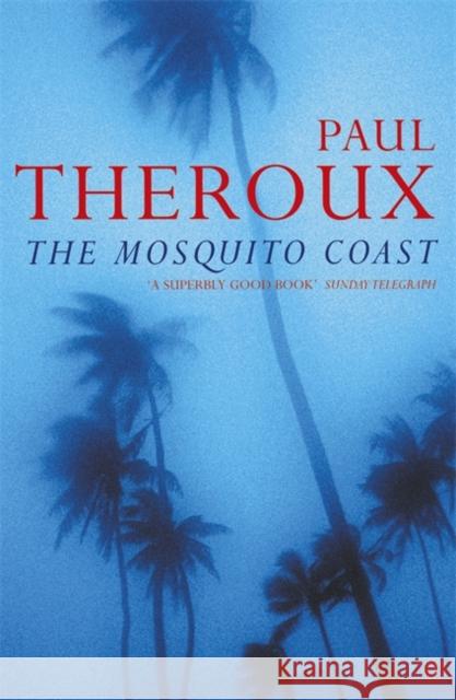 The Mosquito Coast Paul Theroux 9780140060898 Penguin Books Ltd - książka
