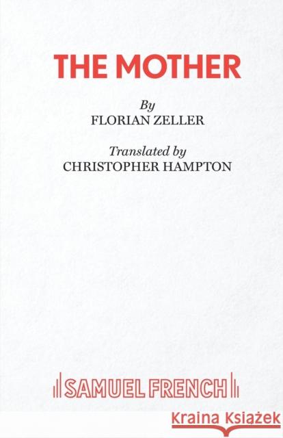 The Mother Christopher Hampton Florian Zeller 9780573115547 Samuel French Ltd - książka