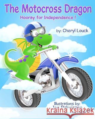 The Motocross Dragon: Hooray for Independence Cheryl Louck 9781480222472 Createspace - książka