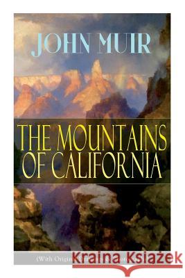 The Mountains of California (With Original Drawings & Photographs): Adventure Memoirs and Wilderness Study John Muir 9788027331321 e-artnow - książka