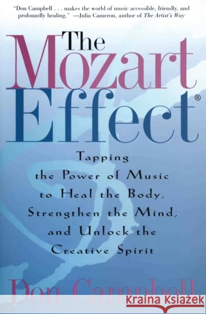 The Mozart Effect: Tapping the Power of Music to Heal the Body, Strengthen the Mind, and Unlock the Creative Spirit Don Campbell 9780060937201 Quill - książka
