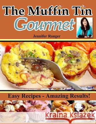 The Muffin Tin Gourmet Jennifer Ranger Jennifer Ranger 9781490411156 Createspace - książka