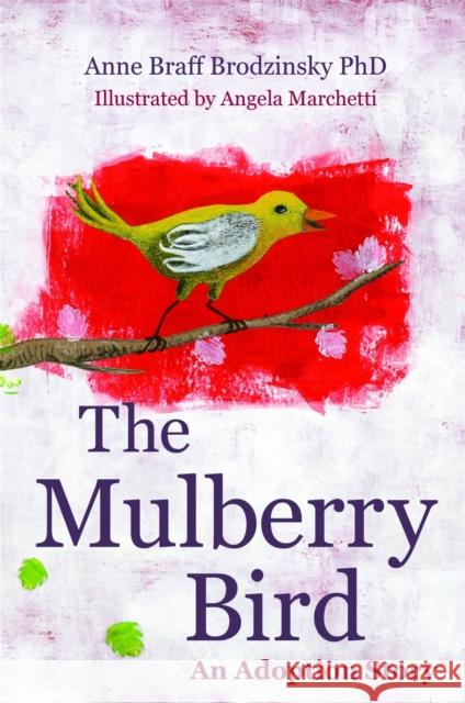 The Mulberry Bird: An Adoption Story Braff Brodzinsky, Anne Braff 9781849059336  - książka