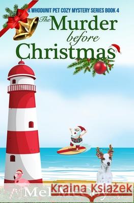 The Murder Before Christmas (A Whodunit Pet Cozy Mystery Series Book 4) Mel McCoy 9781710036251 Independently Published - książka
