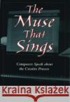 The Muse That Sings: Composers Speak about the Creative Process McCutchan, Ann 9780195127072 Oxford University Press