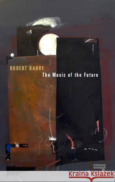 The Music of the Future Robert Barry 9781910924969 Watkins Media - książka