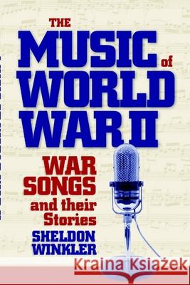The Music of World War II: War Songs and Their Stories Sheldon Winkler 9780359647798 Lulu.com - książka