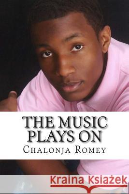 The Music Plays On Romey, Chalonja D. 9781494867966 Createspace - książka