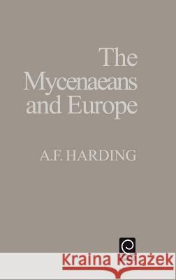 The Myceneaens and Europe A. F. Harding 9780123247605 Emerald Publishing Limited - książka