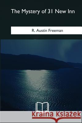 The Mystery of 31 New Inn R. Austin Freeman 9781985275126 Createspace Independent Publishing Platform - książka