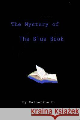 The Mystery of the Blue Book Catherine D 9781499162288 Createspace - książka