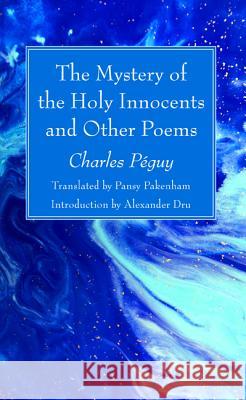 The Mystery of the Holy Innocents and Other Poems Charles Peguy Pansy Pakenham Alexander Dru 9781532645853 Wipf & Stock Publishers - książka