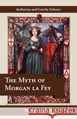 The Myth of Morgan La Fey Pérez, K. 9781137340252 Palgrave MacMillan - książka