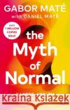 The Myth of Normal: Illness, health & healing in a toxic culture Daniel Mate 9781785042737 Ebury Publishing