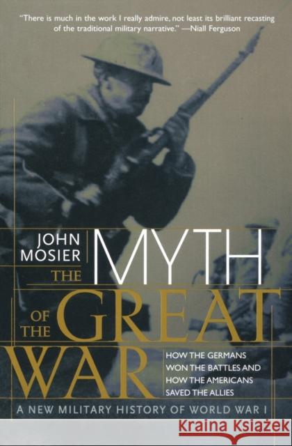 The Myth of the Great War: A New Military History of World War I John Mosier Group International Literary 9780060084332 Harper Perennial - książka