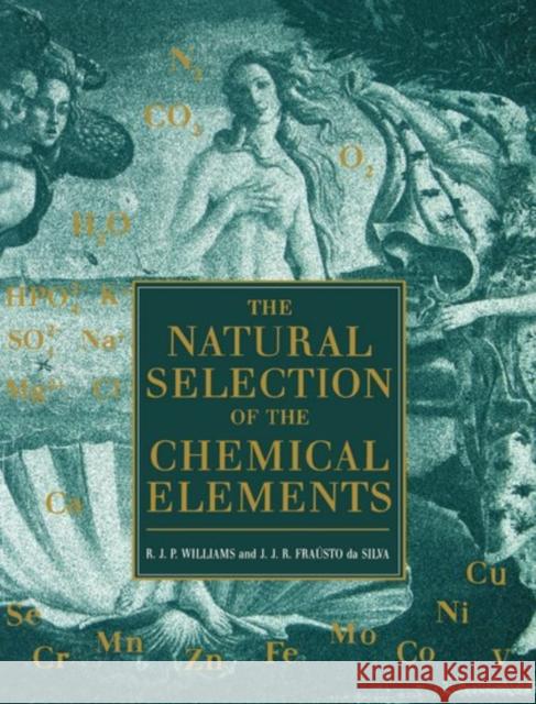 The Natural Selection of the Chemical Elements: The Environment and Life's Chemistry Williams, R. J. P. 9780198558422 Oxford University Press, USA - książka