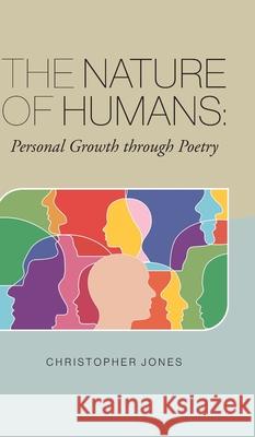 The Nature of Humans: Personal Growth through Poetry Christopher Jones 9781039116719 FriesenPress - książka