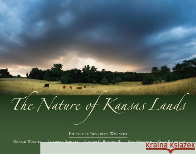 The Nature of Kansas Lands Edward C. Robison Beverley Worster Edward C. Robiso 9780700616220 University Press of Kansas - książka