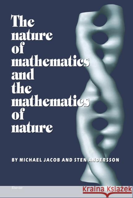 The Nature of Mathematics and the Mathematics of Nature Michael Jacob Sten Andersson M. Jacob 9780444829948 Elsevier Science - książka