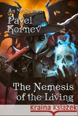 The Nemesis of the Living (An NPC's Path Book #5): LitRPG Series Pavel Kornev 9788076194526 Magic Dome Books - książka