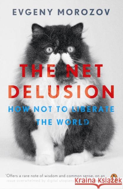 The Net Delusion: How Not to Liberate The World Evgeny Morozov 9780141049571  - książka
