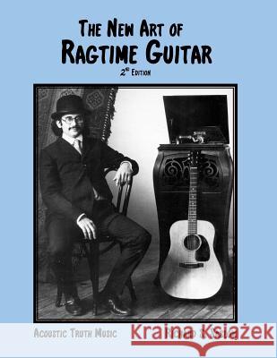 The New Art of Ragtime Guitar: 2nd edition McClarin, Judith A. 9780983290919 Acoustic Truth Music - książka