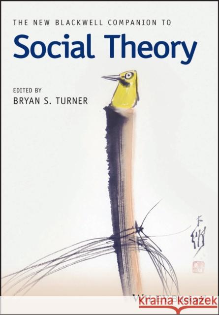 The New Blackwell Companion to Social Theory Bryan S., Professor Turner 9781119250746 Wiley-Blackwell - książka