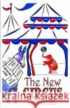 The New Circus Charles Knutter Ashley Knutter Kollman Peter 9781645300977 Dorrance Publishing Co.