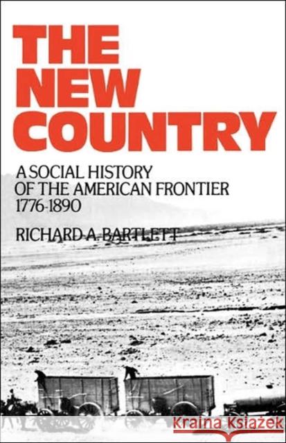 The New Country: A Social History of the American Frontier 1776-1890 Bartlett, Richard A. 9780195020212 Oxford University Press - książka
