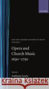 The New Oxford History of Music: Opera and Church Music 1630-1750, Volume V Lewis, Anthony 9780193163058 Oxford University Press