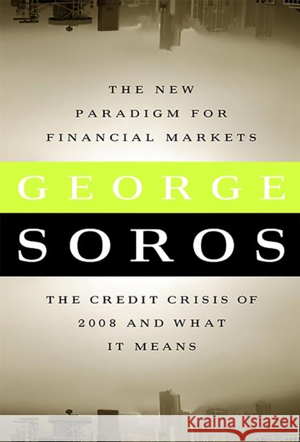 The New Paradigm for Financial Markets Large Print Edition: The Credit Crash of 2008 and What It Means Soros, George 9781586487133 Public Affairs - książka