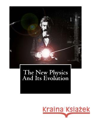 The New Physics And Its Evolution Poincare, Lucien 9781470125639 Createspace - książka