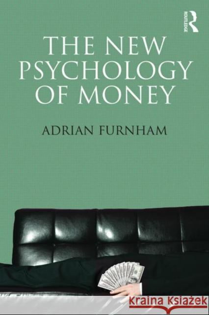 The New Psychology of Money Adrian Furnham 9781848721791 Psychology Press - książka