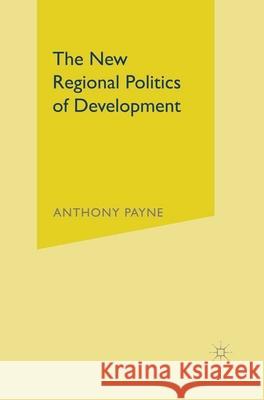 The New Regional Politics of Development A Payne 9780333973950  - książka