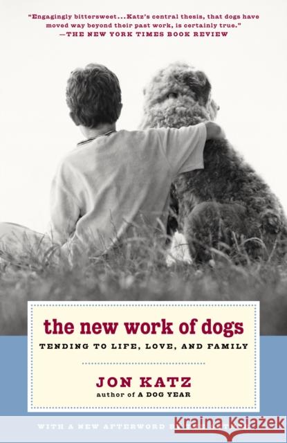 The New Work of Dogs: Tending to Life, Love, and Family Katz, Jon 9780375760556 Random House Trade - książka