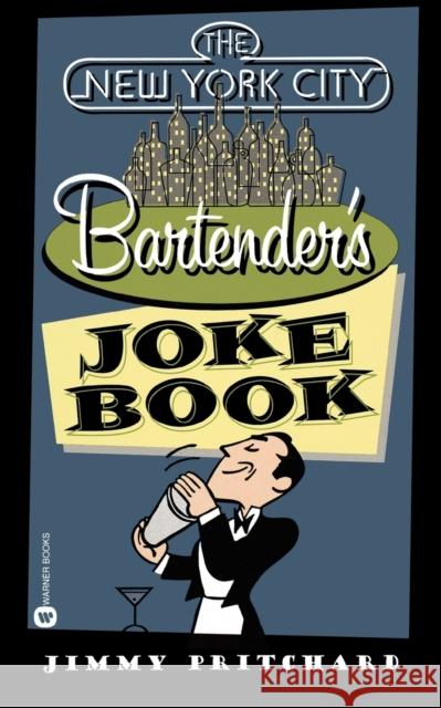 The New York City Bartender's Joke Book Jimmy Pritchard 9780446610919 Warner Books - książka