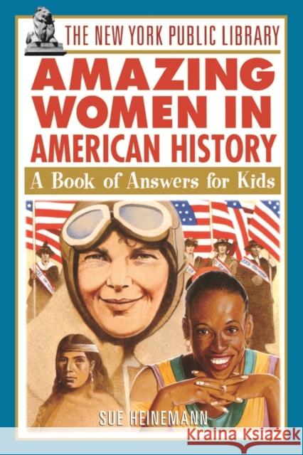 The New York Public Library Amazing Women in American History: A Book of Answers for Kids The New York Public Library 9780471192169 Jossey-Bass - książka